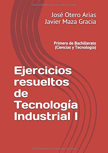 Ejercicios resueltos de Tecnología Industrial I: Primero de Bachillerato