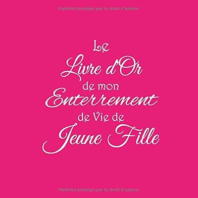 Le Livre d'or de mon Enterrement de Vie de Jeune Fille: Livre d'or Enterrement Vie de Jeune Fille evjf accessoire decoration deco idee cadeau souvenir ... de vie de jeune fille Couverture Rose