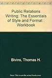 Public Relations Writing: The Essentials of Style and Format : Workbook by 