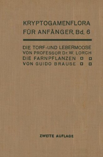 Die Torf- und Lebermoose / Die Farnpflanzen: Pteridophyta: 6 (Kryptogamenflora für Anfänger)