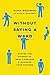 Without Saying a Word: Master the Science of Body Language and Maximize Your Success by Kasia Wezowski, Patryk Wezowski