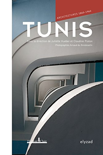 Tunis, architectures 1860-1960 francais Tunis, architectures 1860-1960 francais