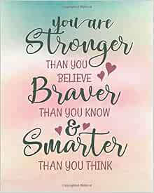 You Are Stronger Than You Believe Braver Than You Know & Smarter Than You Think: Motivational Notebook, Journal And Diary Wide Ruled College Lined ... (Inspirational Quote Journal Notebook Series): Amazon.co.uk: E.,