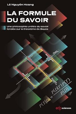 Edp Sciences La formule du savoir : Une philosophie unifiée du savoir fondée sur le théorème de Bayes