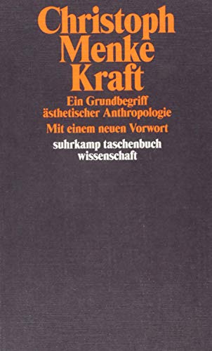 Kraft: Ein Grundbegriff ästhetischer Anthropologie (suhrkamp taschenbuch wissenschaft)