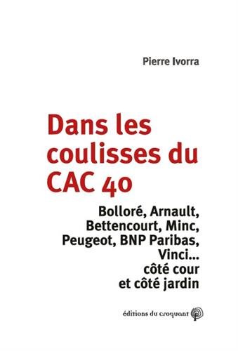 Télécharger Dans les coulisses du CAC 40 : Bolorré, Arnault, Bettencourt, Minc, Peugeot, BNP Paribas, Vinci...c Livre PDF Gratuit