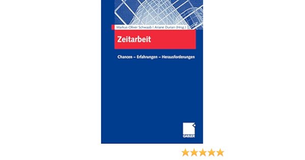 Zeitarbeit Chancen Erfahrungen Herausfurderungen Chancen Erfahrungen Herausforderungen Amazon It Schwaab Markus Oliver Durian Ariane Libri In Altre Lingue