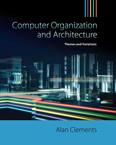 Computer Organization and Architecture: Themes and Variations Computer Organization and Architecture: Themes and Variations