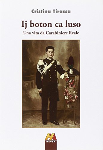 Ij boton ca luso. Una vita da carabiniere reale Ij boton ca luso. Una vita da carabiniere reale