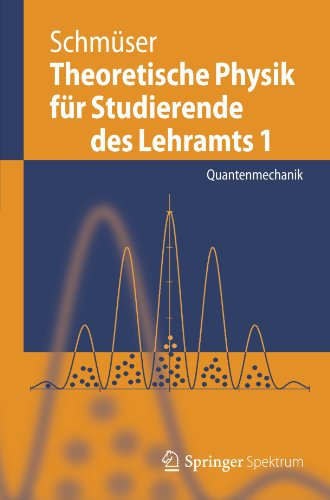 Download Theoretische Physik für Studierende des Lehramts 1: Quantenmechanik (Springer-Lehrbuch) (German Edition) Download Theoretische Physik für Studierende des Lehramts 1: Quantenmechanik (Springer-Lehrbuch) (German Edition)