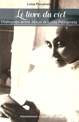 Le livre du Ciel : Dialogues entre Jésus et Luisa Piccarreta