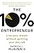 The 10% Entrepreneur: Live Your Dream Without Quitting Your Day Job by 