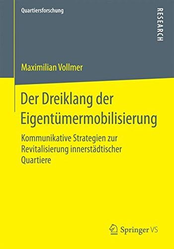 Der Dreiklang der Eigentümermobilisierung: Kommunikative Strategien zur Revitalisierung innerstädtischer Quartiere (Quartiersforschung)
