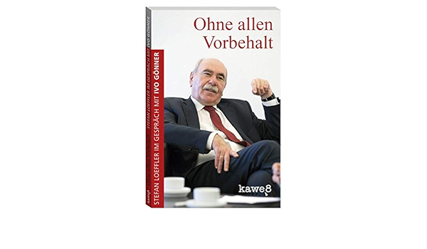 Ohne Allen Vorbehalt Stefan Loeffler Im Gesprach Mit Ivo Gonner Amazon De Bucher