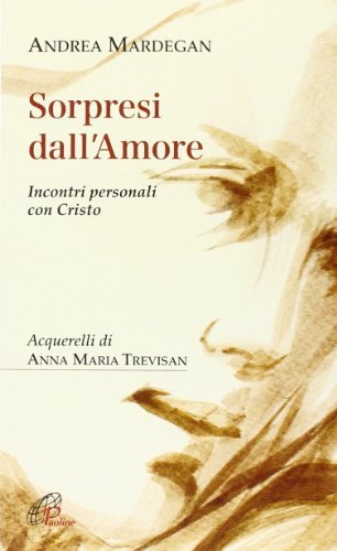 Sorpresi dall'amore. Incontri personali con Cristo