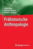 Prähistorische Anthropologie by Gisela Grupe