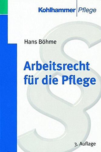 Arbeitsrecht fÃ¼r die Pflege by Hans BÃ¶hme (1998-07-15)