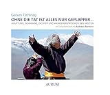 Ohne die Tat ist alles nur Geplapper: Häuptling, Schamane, Dichter und Wanderer zwischen den Welten im Gedankenspiel mit Andreas Burhorn by