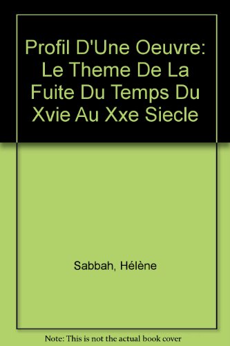 Download Profil d'une oeuvre. La fuite du temps: De Ronsard au XXe. Thèmes et questions d'ensemble Download Profil d'une oeuvre. La fuite du temps: De Ronsard au XXe. Thèmes et questions d'ensemble