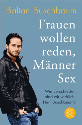 Download Frauen wollen reden, Männer Sex: Wie verschieden sind wir wirklich, Herr Buschbaum?