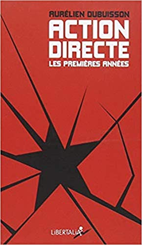 Download Action directe, les premières années : Genèse d'un groupe armé (1977-1982) Download Action directe, les premières années : Genèse d'un groupe armé (1977-1982)