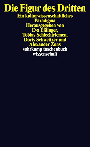 Die Figur des Dritten: Ein kulturwissenschaftliches Paradigma (suhrkamp taschenbuch wissenschaft)