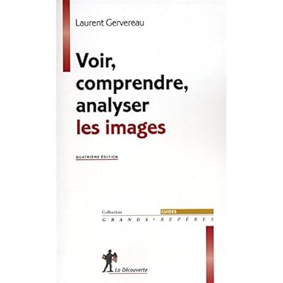 Voir, comprendre, analyser les images Voir, comprendre, analyser les images