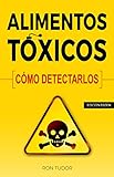  Alimentos tóxicos: cómo detectarlos.