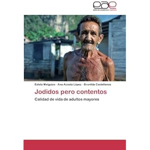 Jodidos pero contentos: Calidad de vida de adultos mayores