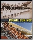 Image de Volate con noi! La storia completa delle assistenti di volo