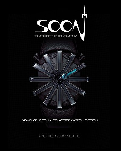 Télécharger Soon Timepiece Phenomena: Adventures in Concept Watch Design. livre En ligne
