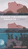 'Niemand verschwindet einfach so: Roman' von Catherine Lacey