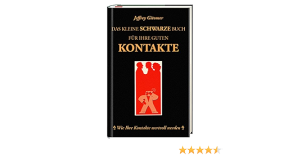 Das Kleine Schwarze Buch Fur Ihre Guten Kontakte Wie Ihre Kontakte Gitomer Jeffrey Amazon De Bucher