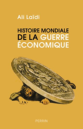 Télécharger Histoire mondiale de la guerre économique PDF Fichier