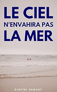 Le Ciel N Envahira Pas La Mer Dimitri Demont Babelio