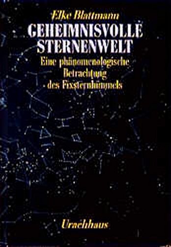 Geheimnisvolle Sternenwelt: Eine phänomenologische Betrachtung des Fixsternhimmels