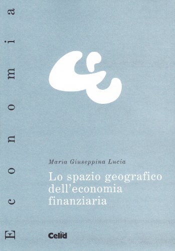 Lo spazio geografico dell'economia finanziaria Lo spazio geografico dell'economia finanziaria
