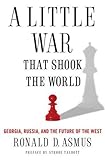 A Little War That Shook the World by Ronald Asmus