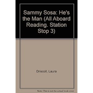 Sammy Sosa: He's the Man (ALL ABOARD READING STATION STOP 3)