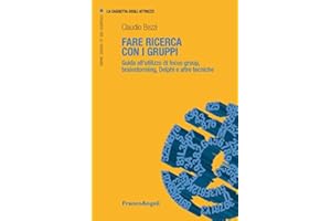 Fare ricerca con i gruppi. Guida all'utilizzo di focus group, brainstorming, Delphi e altre tecniche