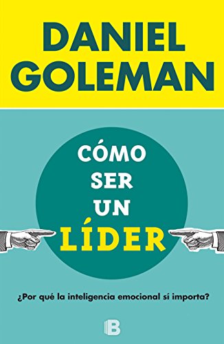 Como ser un lider / What Makes a Leader: ¿Por qué la inteligencia emocional sí importa? (No ficción)