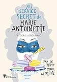 Au service secret de Marie-Antoinette - Pas de répit pour la Reine