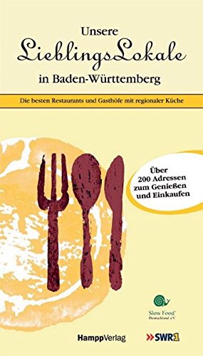 Download Unsere Lieblingslokale in Baden-Württemberg: Die besten Restaurants und Gasthöfe mit regionale Küche Download Unsere Lieblingslokale in Baden-Württemberg: Die besten Restaurants und Gasthöfe mit regionale Küche