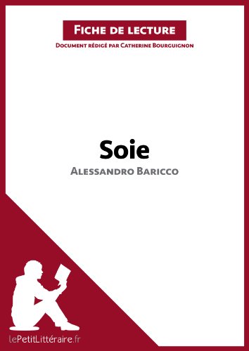 Download Soie d'Alessandro Baricco (Fiche de lecture): Résumé complet et analyse détaillée de l'oeuvre Download Soie d'Alessandro Baricco (Fiche de lecture): Résumé complet et analyse détaillée de l'oeuvre