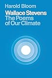 Wallace Stevens: The Poems of Our Climate by 