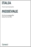Image de Italia medievale. Struttura e geografia delle fonti scritte