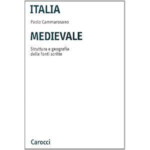 Italia medievale. Struttura e geografia delle fonti scritte