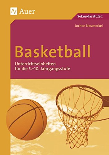 Download Basketball: Unterrichtseinheiten für die 5.-10. Jahrgangsstufe (5. bis 10. Klasse) (Themenhefte Sport Sekundarstufe) Download Basketball: Unterrichtseinheiten für die 5.-10. Jahrgangsstufe (5. bis 10. Klasse) (Themenhefte Sport Sekundarstufe)