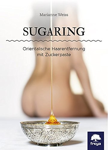 Preisvergleich Produktbild Sugaring: Orientalische Haarentfernung mit Zuckerpaste