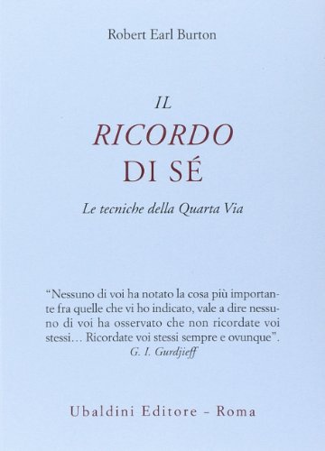 Il ricordo di sé. Le tecniche della quarta via Il ricordo di sé. Le tecniche della quarta via